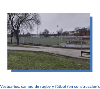 Vestuarios, campo de rugby y fútbol (en construcción).
